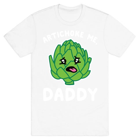 Artichoke Me, Daddy T-Shirt